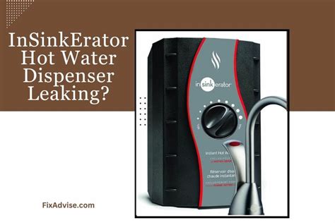 insinkerator hot water dispenser leaking|Eliminate Leaks And Issues: How To Remove Your Insinkerator。